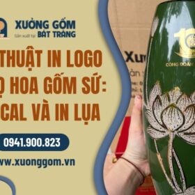 Tìm hiểu 2 kỹ thuật in logo lên lọ hoa gốm sứ phổ biến: In decal và In lụa