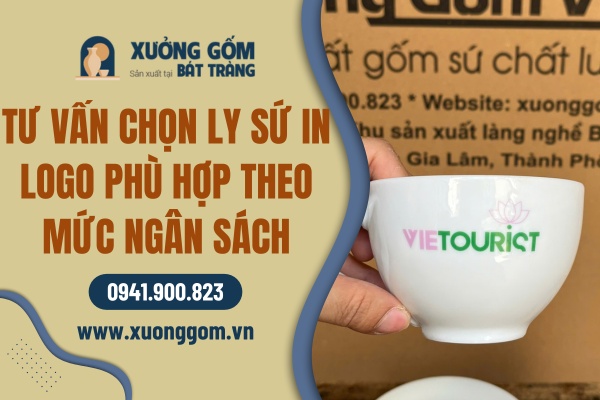 Tư vấn chọn ly sứ in logo phù hợp với mức ngân sách của khách hàng