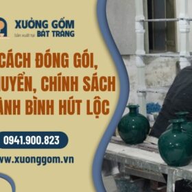 Quy cách đóng gói, vận chuyển, bảo hành, đổi trả bình hút lộc